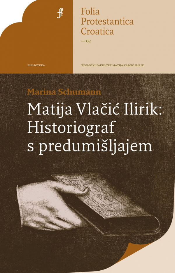 Naslovnica knjige Matija Vlačić Ilirik - Historiograf s predumišljajem